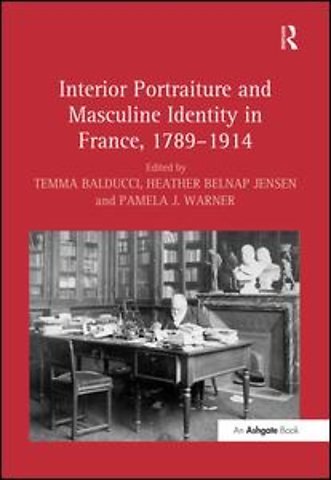 Interior Portraiture and Masculine Identity in France, 1789-1914