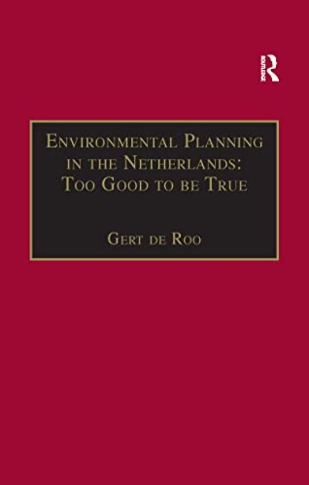 Environmental Planning in the Netherlands: Too Good to be True