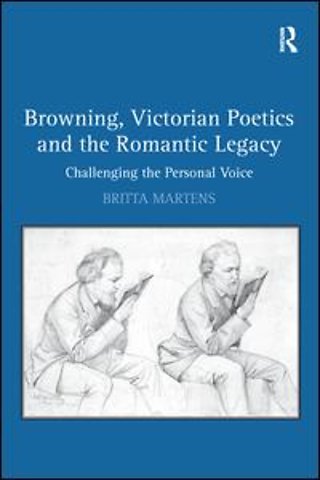 Browning, Victorian Poetics and the Romantic Legacy