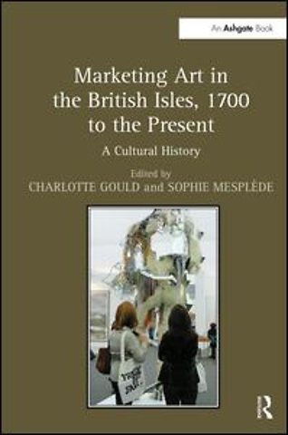Marketing Art in the British Isles, 1700 to the Present