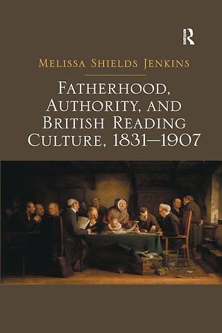 Fatherhood, Authority, and British Reading Culture, 1831-1907
