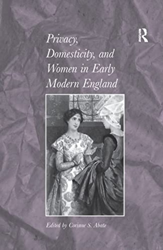 Privacy, Domesticity, and Women in Early Modern England