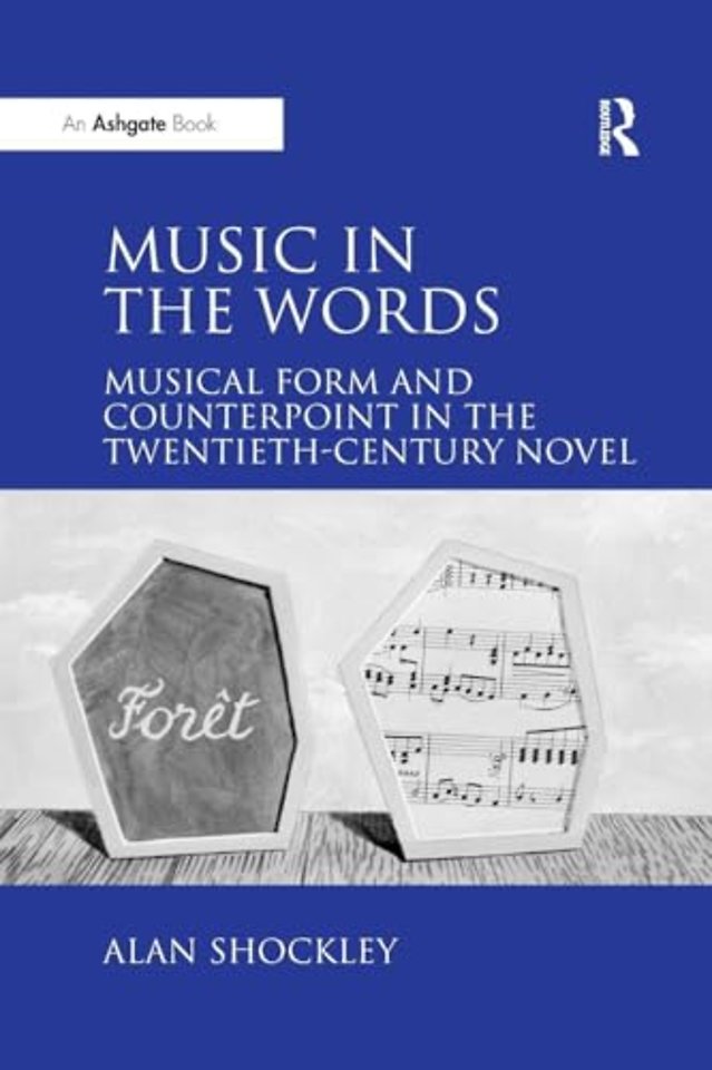 Music in the Words: Musical Form and Counterpoint in the Twentieth-Century Novel