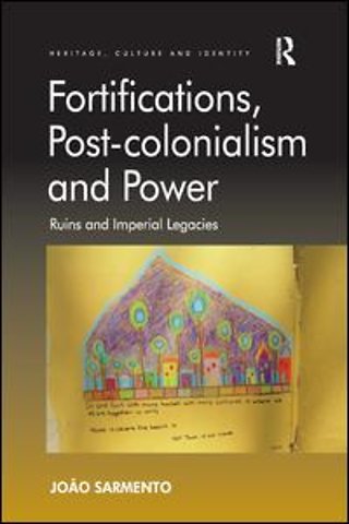 Fortifications, Post-colonialism and Power