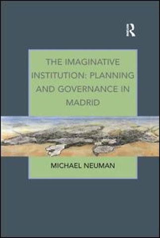 Imaginative Institution: Planning and Governance in Madrid