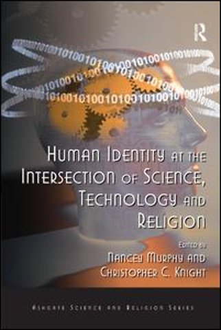 Human Identity at the Intersection of Science, Technology and Religion