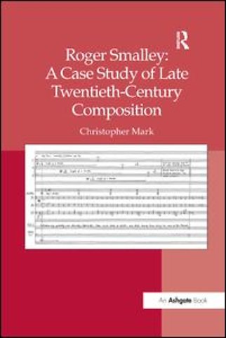 Roger Smalley: A Case Study of Late Twentieth-Century Composition