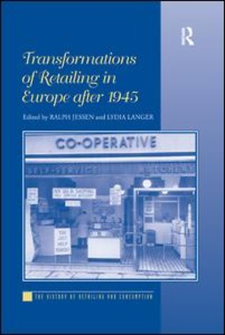 Transformations of Retailing in Europe after 1945
