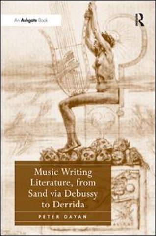 Music Writing Literature, from Sand via Debussy to Derrida