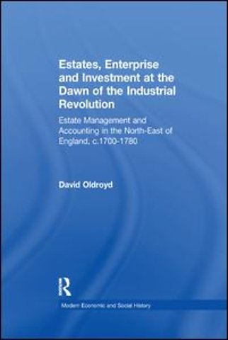 Estates, Enterprise and Investment at the Dawn of the Industrial Revolution
