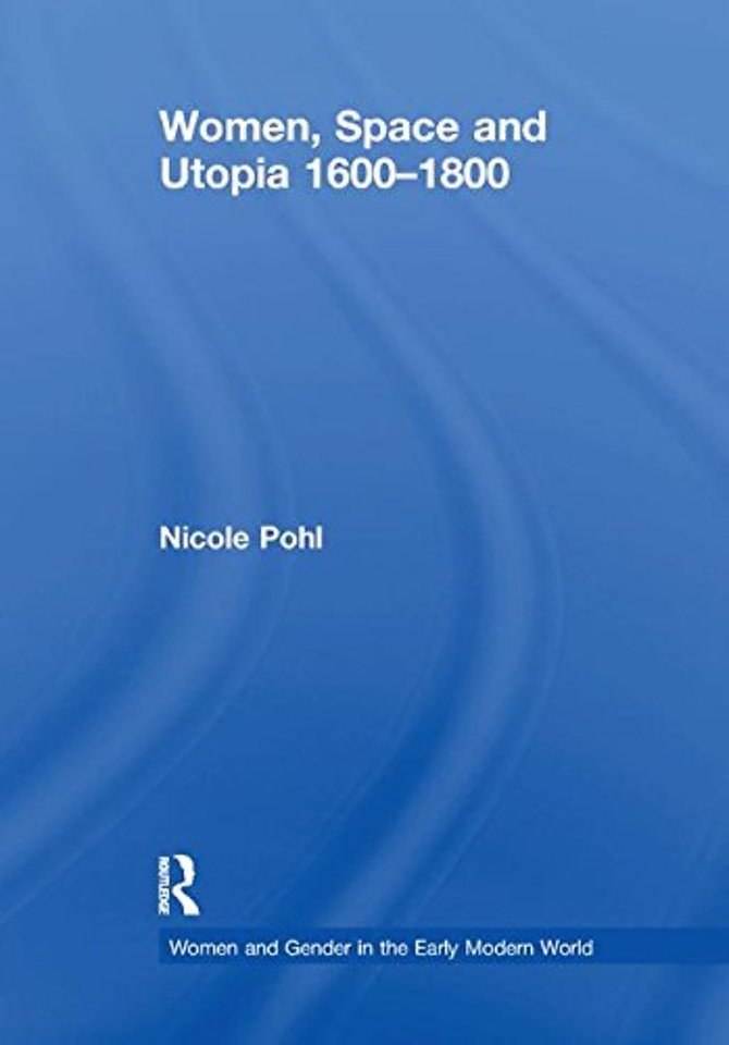 Women, Space and Utopia 1600–1800