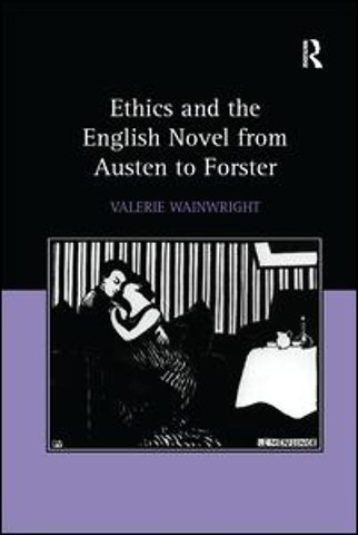 Ethics and the English Novel from Austen to Forster