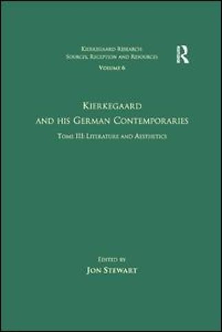 Volume 6, Tome III: Kierkegaard and His German Contemporaries - Literature and Aesthetics