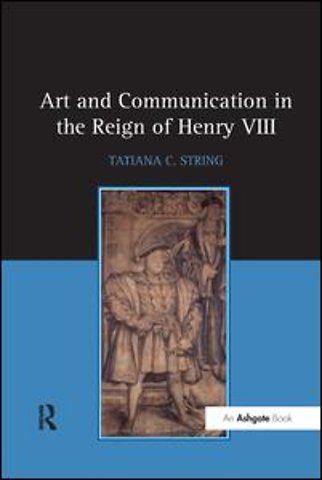 Art and Communication in the Reign of Henry VIII