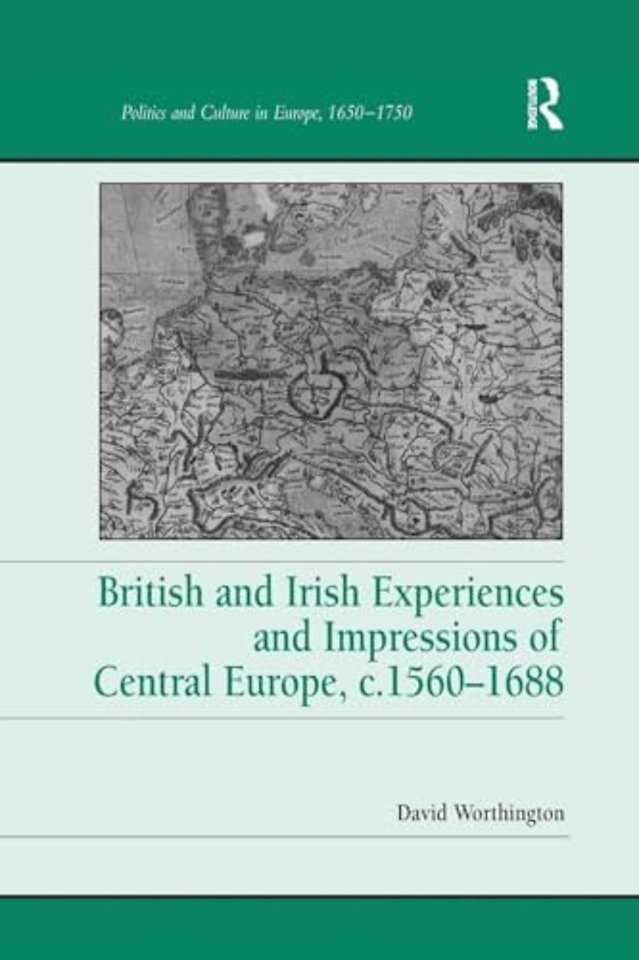 British and Irish Experiences and Impressions of Central Europe, c.1560–1688