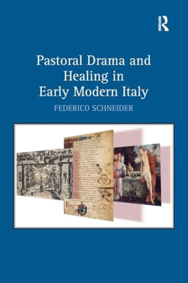 Pastoral Drama and Healing in Early Modern Italy