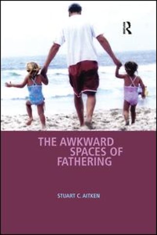 Awkward Spaces of Fathering