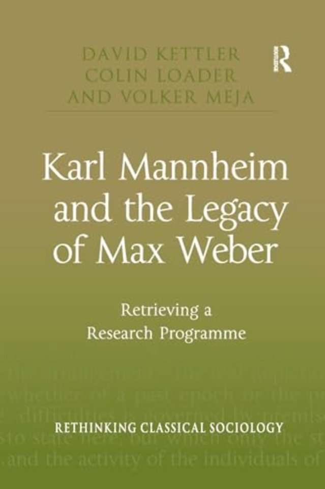 Karl Mannheim and the Legacy of Max Weber