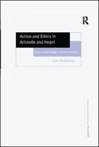 Action and Ethics in Aristotle and Hegel