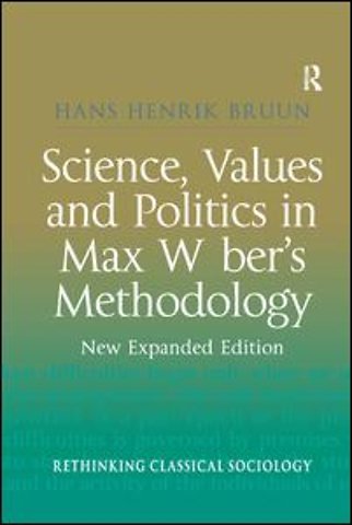 Science, Values and Politics in Max Weber's Methodology