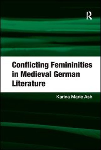 Conflicting Femininities in Medieval German Literature