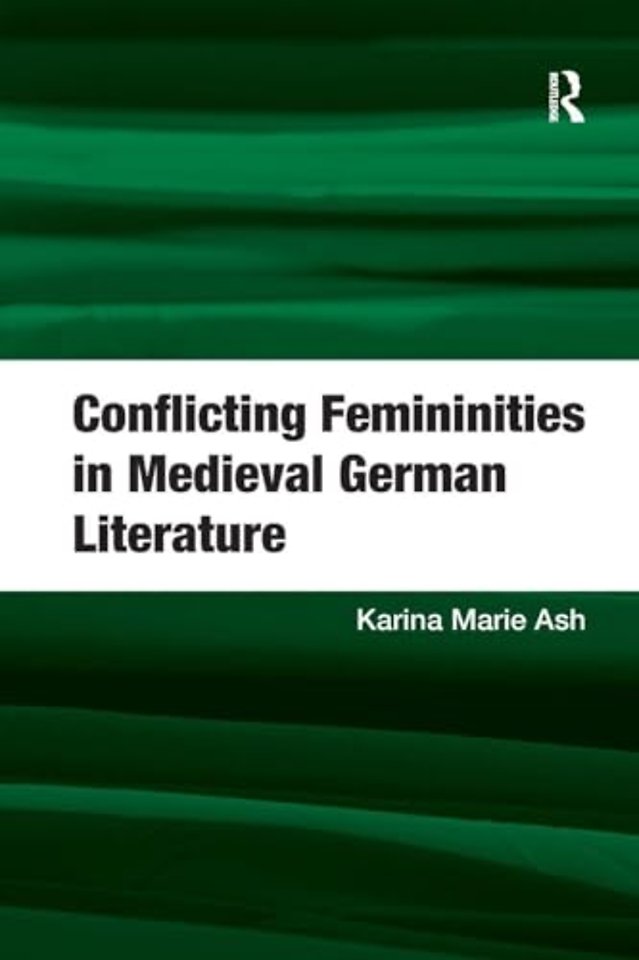 Conflicting Femininities in Medieval German Literature