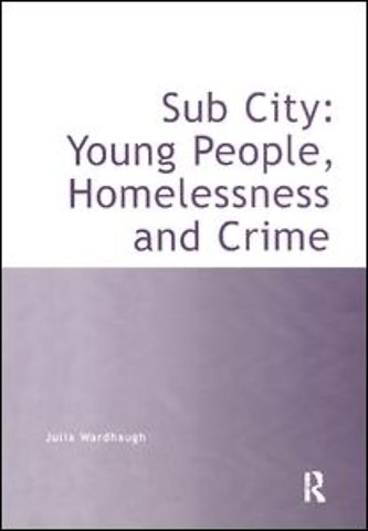 Sub City: Young People, Homelessness and Crime