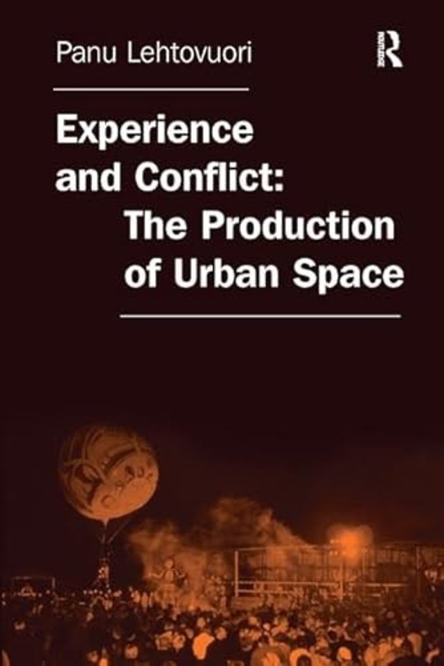 Experience and Conflict: The Production of Urban Space