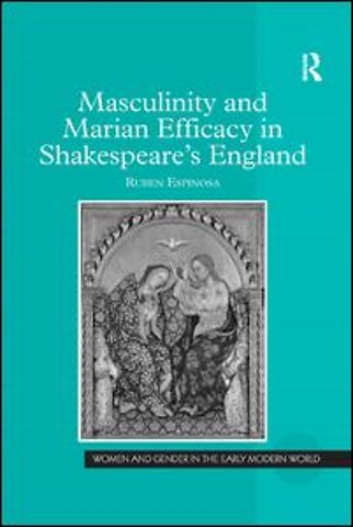 Masculinity and Marian Efficacy in Shakespeare's England