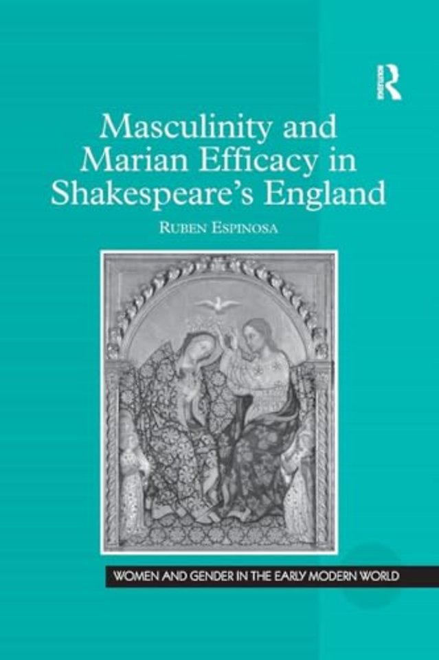 Masculinity and Marian Efficacy in Shakespeare's England