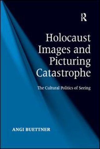 Holocaust Images and Picturing Catastrophe