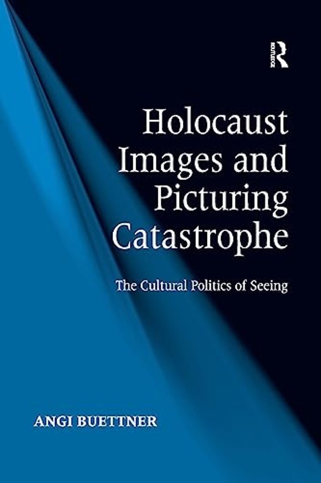 Holocaust Images and Picturing Catastrophe
