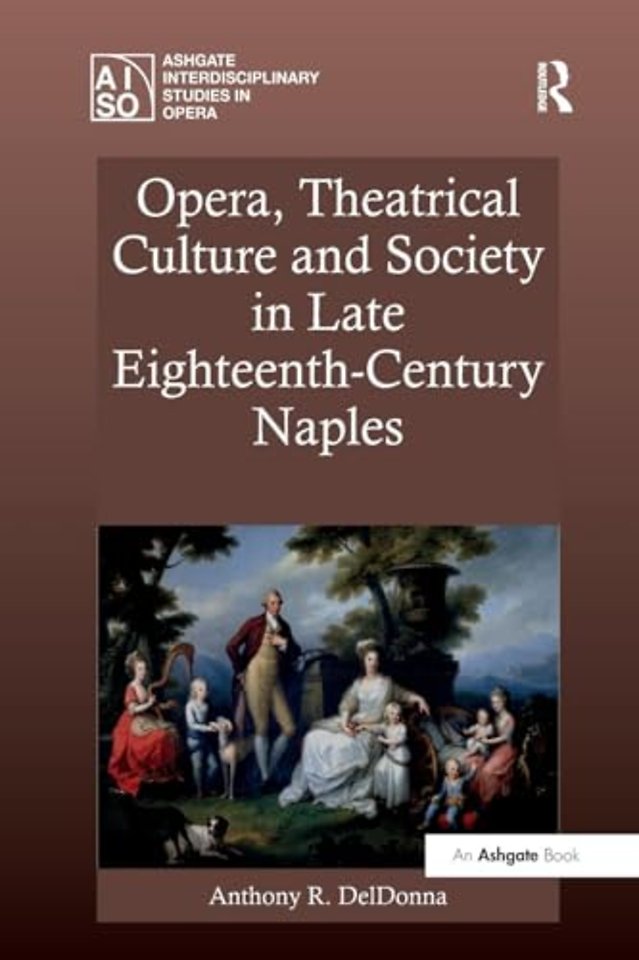 Opera, Theatrical Culture and Society in Late Eighteenth-Century Naples