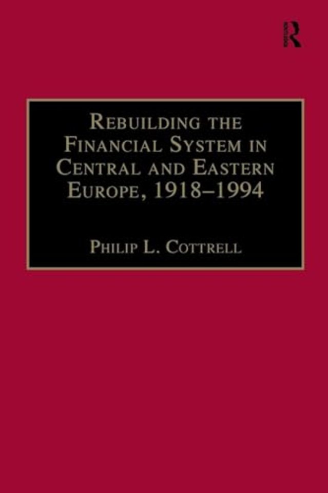Rebuilding the Financial System in Central and Eastern Europe, 1918–1994