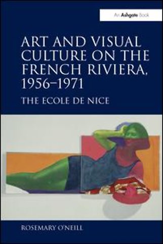 Art and Visual Culture on the French Riviera, 1956-1971