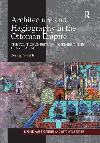 Architecture and Hagiography in the Ottoman Empire