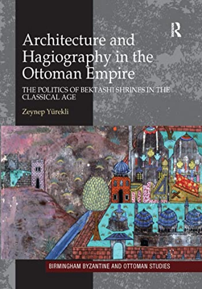 Architecture and Hagiography in the Ottoman Empire