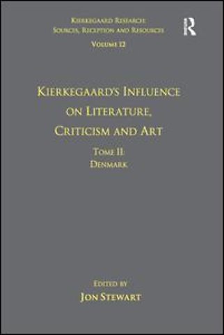 Volume 12, Tome II: Kierkegaard's Influence on Literature, Criticism and Art