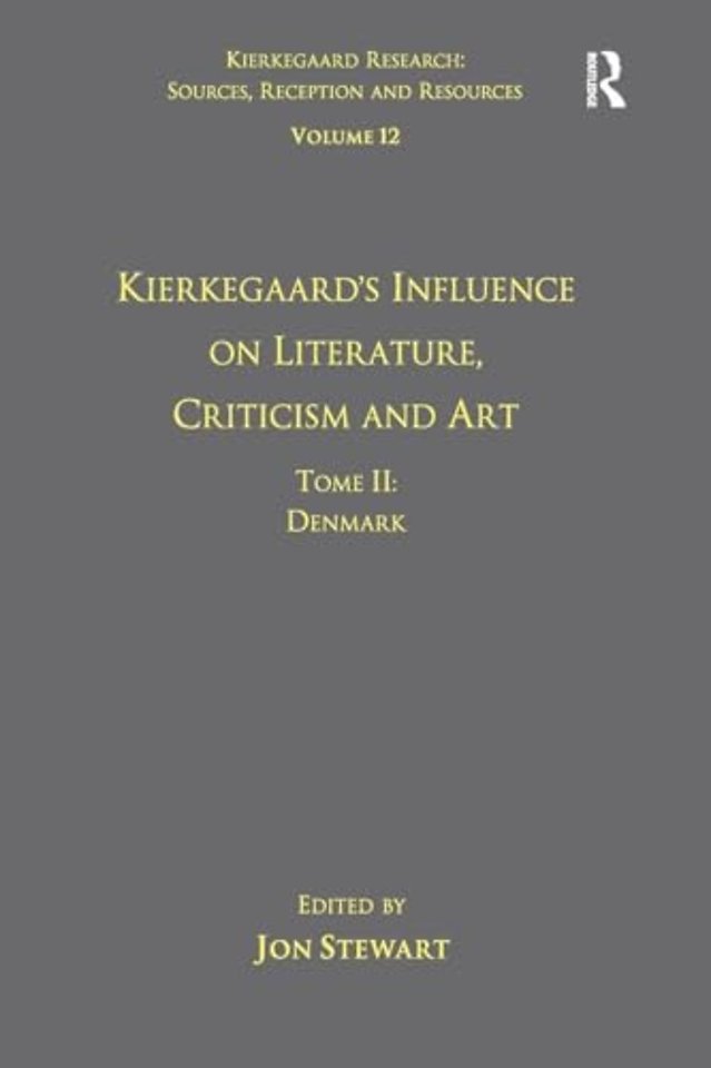 Volume 12, Tome II: Kierkegaard's Influence on Literature, Criticism and Art