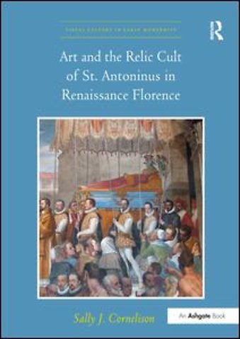 Art and the Relic Cult of St. Antoninus in Renaissance Florence