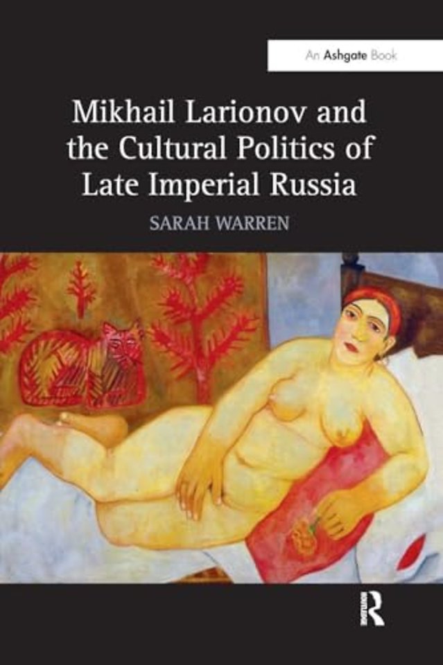 Mikhail Larionov and the Cultural Politics of Late Imperial Russia