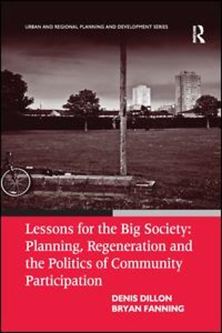 Lessons for the Big Society: Planning, Regeneration and the Politics of Community Participation