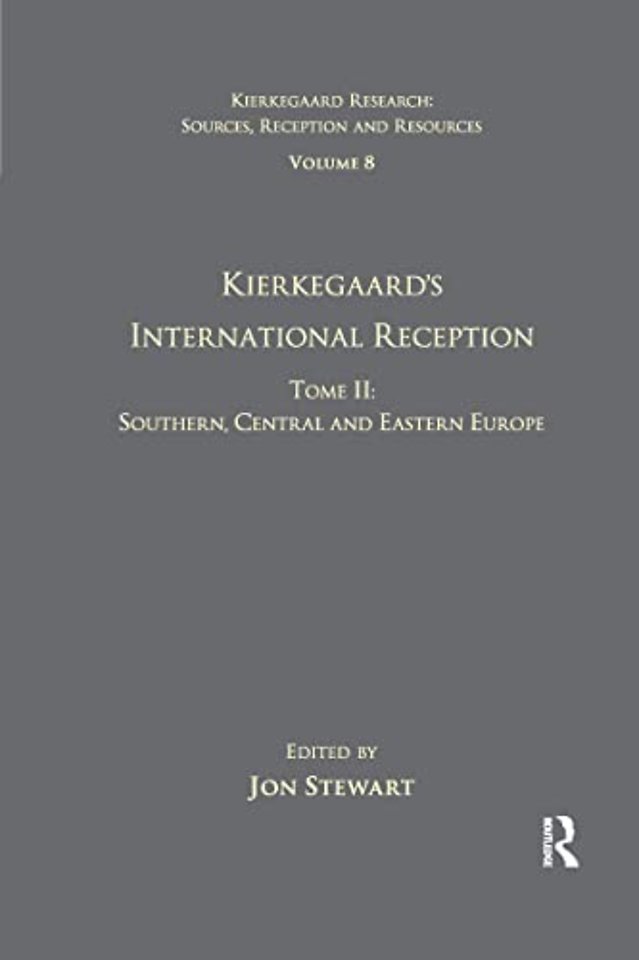 Volume 8, Tome II: Kierkegaard's International Reception - Southern, Central and Eastern Europe