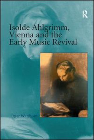 Isolde Ahlgrimm, Vienna and the Early Music Revival