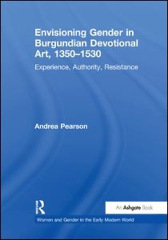 Envisioning Gender in Burgundian Devotional Art, 1350–1530