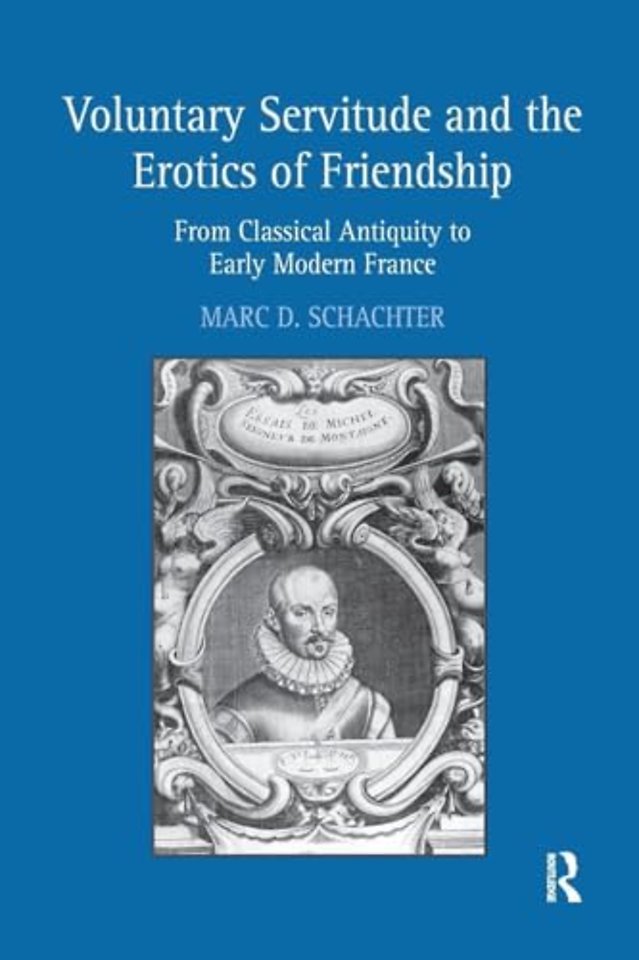 Voluntary Servitude and the Erotics of Friendship
