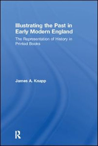 Illustrating the Past in Early Modern England