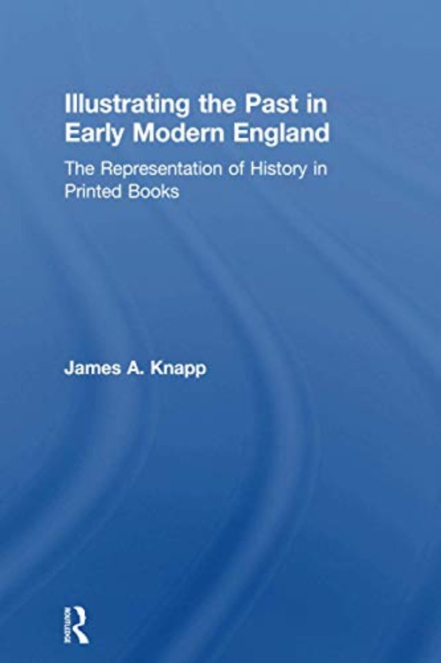Illustrating the Past in Early Modern England