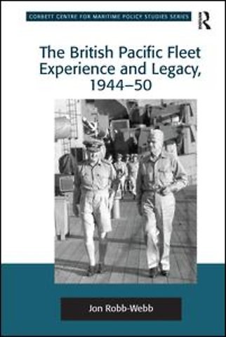 British Pacific Fleet Experience and Legacy, 1944–50