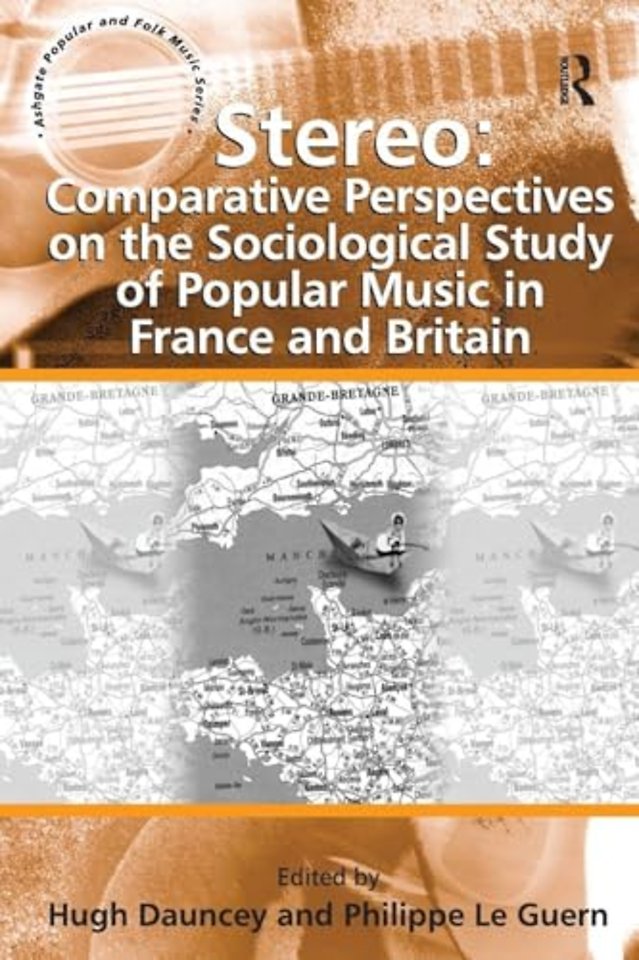 Stereo: Comparative Perspectives on the Sociological Study of Popular Music in France and Britain
